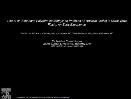 Use of an Expanded Polytetrafluoroethylene Patch as an Artificial Leaflet in Mitral Valve Plasty: An Early Experience  Toshiaki Ito, MD, Atsuo Maekawa,
