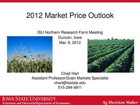 2012 Market Price Outlook ISU Northern Research Farm Meeting