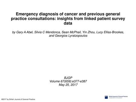 Emergency diagnosis of cancer and previous general practice consultations: insights from linked patient survey data by Gary A Abel, Silvia C Mendonca,