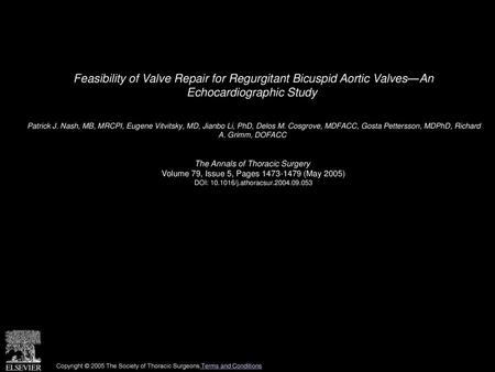Feasibility of Valve Repair for Regurgitant Bicuspid Aortic Valves—An Echocardiographic Study  Patrick J. Nash, MB, MRCPI, Eugene Vitvitsky, MD, Jianbo.