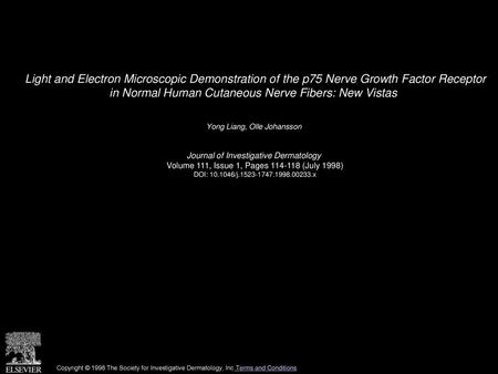 Light and Electron Microscopic Demonstration of the p75 Nerve Growth Factor Receptor in Normal Human Cutaneous Nerve Fibers: New Vistas  Yong Liang, Olle.