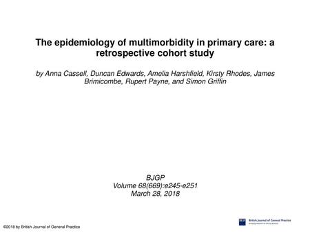 The epidemiology of multimorbidity in primary care: a retrospective cohort study by Anna Cassell, Duncan Edwards, Amelia Harshfield, Kirsty Rhodes, James.