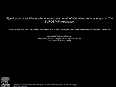 Significance of endoleaks after endovascular repair of abdominal aortic aneurysms: The EUROSTAR experience  Corine van Marrewijk, MSc, Jacob Buth, MD,