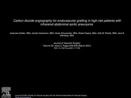 Carbon dioxide angiography for endovascular grafting in high-risk patients with infrarenal abdominal aortic aneurysms  Johannes Gahlen, MDa, Jochen Hansmann,