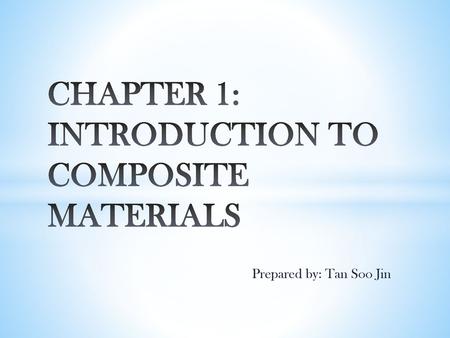 CHAPTER 1: INTRODUCTION TO COMPOSITE MATERIALS