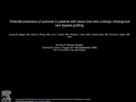 Potential predictors of outcome in patients with tissue loss who undergo infrainguinal vein bypass grafting  James M. Seeger, MD, Henry A. Pretus, MD,