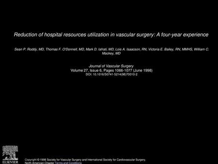 Reduction of hospital resources utilization in vascular surgery: A four-year experience  Sean P. Roddy, MD, Thomas F. O'Donnell, MD, Mark D. Iafrati, MD,