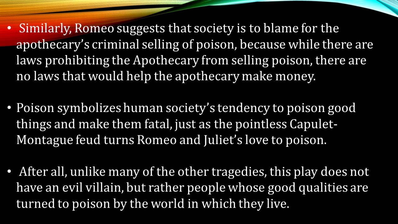 Similarly Romeo Suggests That Society Is To Blame For The Apothecarys Criminal Selling Of Poison