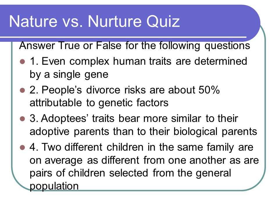 which statement is true regarding the nature versus nurture debate