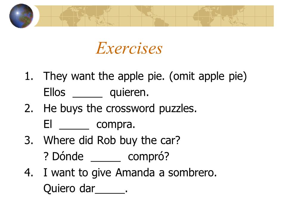 Exercises 1. They want the apple pie. (omit apple pie)