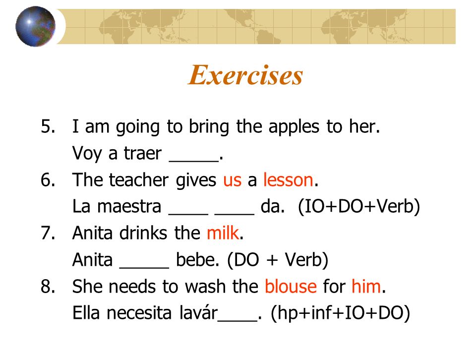 Exercises 5. I am going to bring the apples to her. Voy a traer _____.