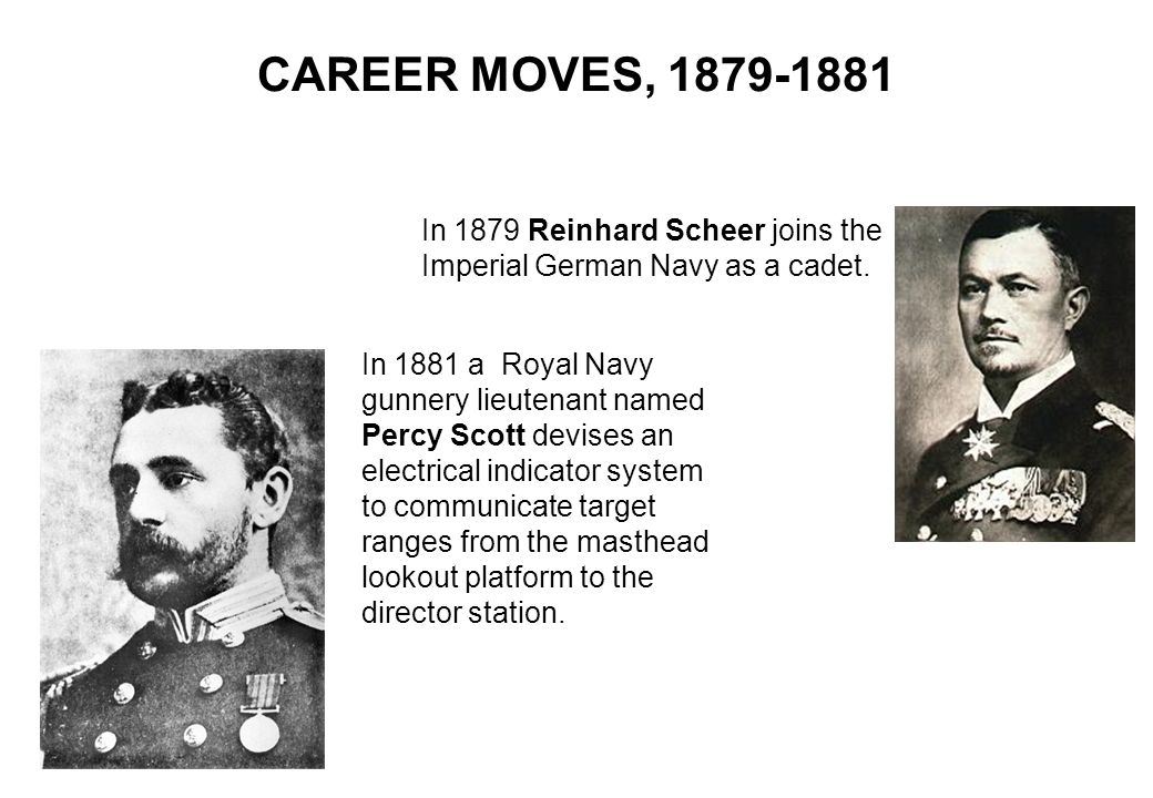 CAREER MOVES, In 1879 Reinhard Scheer joins the Imperial German Navy as a cadet.