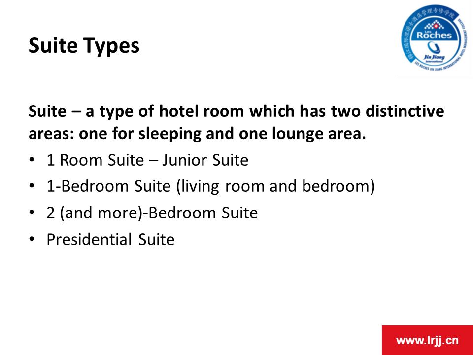 Suite Types Suite – a type of hotel room which has two distinctive areas: one for sleeping and one lounge area.
