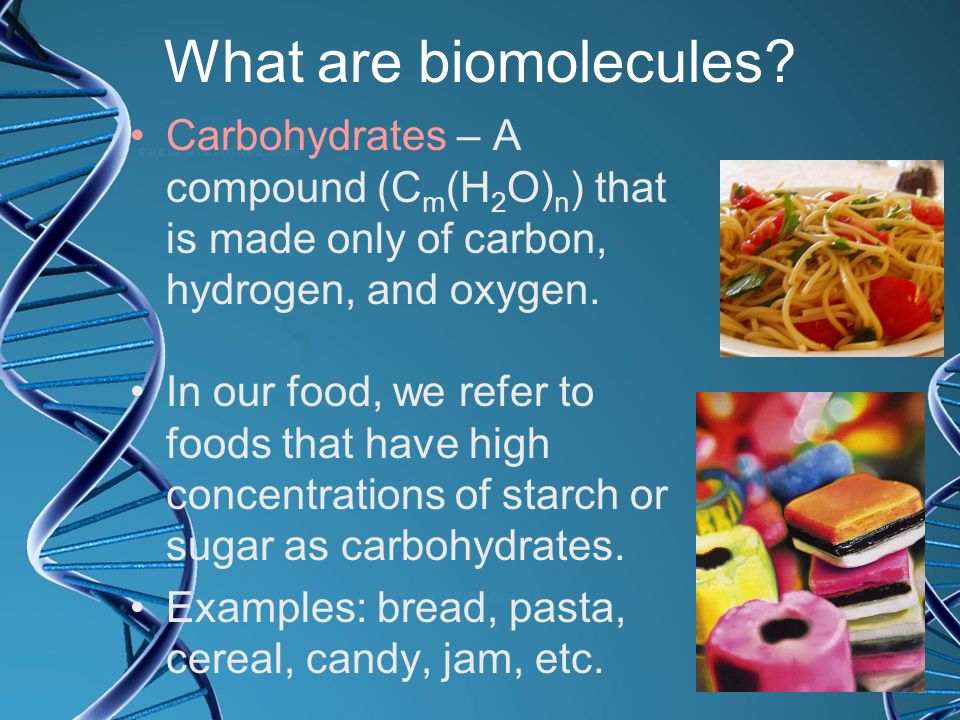 What are biomolecules Carbohydrates – A compound (Cm(H2O)n) that is made only of carbon, hydrogen, and oxygen.