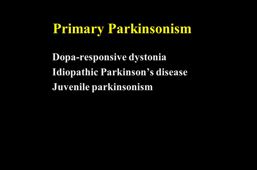 Primary Parkinsonism Dopa-responsive dystonia