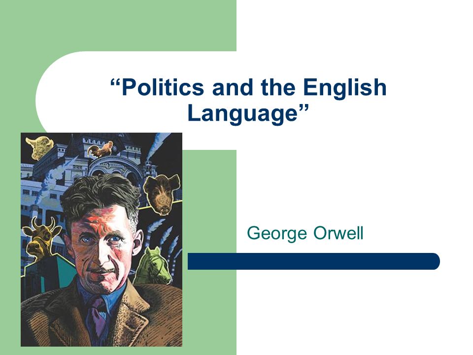 summary of politics and the english language by george orwell