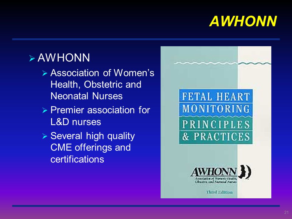 AWHONN AWHONN. Association of Women’s Health, Obstetric and Neonatal Nurses. Premier association for L&D nurses.