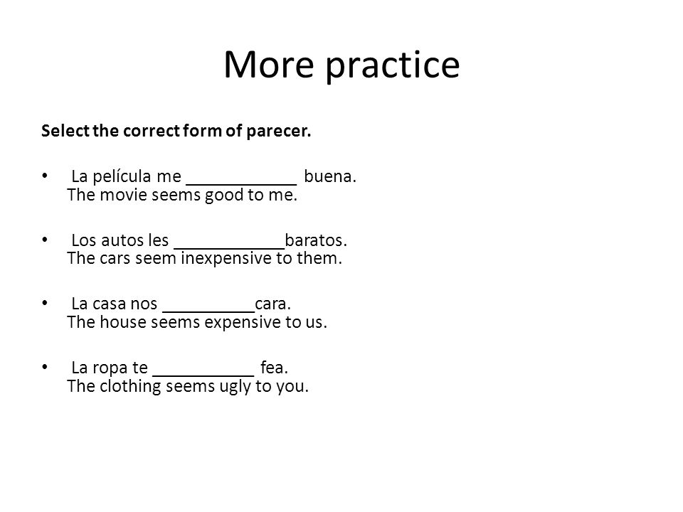 More practice Select the correct form of parecer.