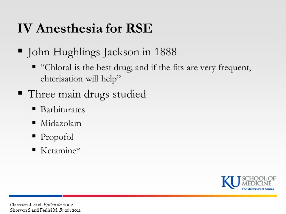 IV Anesthesia for RSE John Hughlings Jackson in 1888