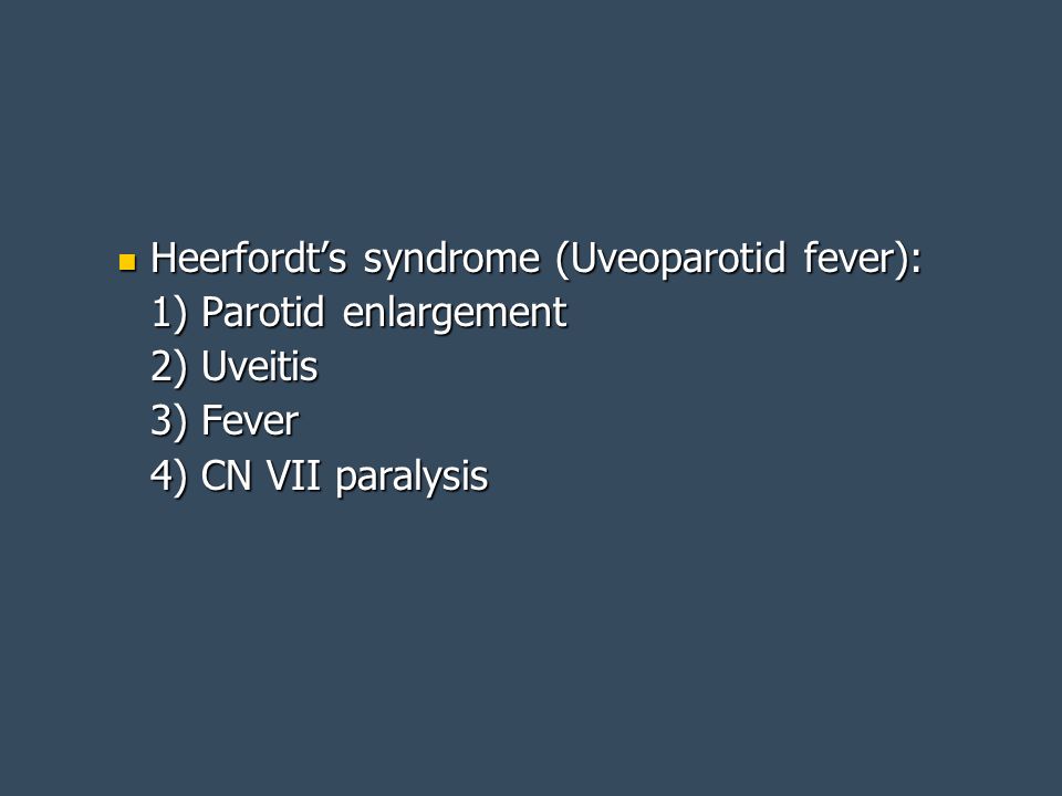 Heerfordt’s syndrome (Uveoparotid fever):