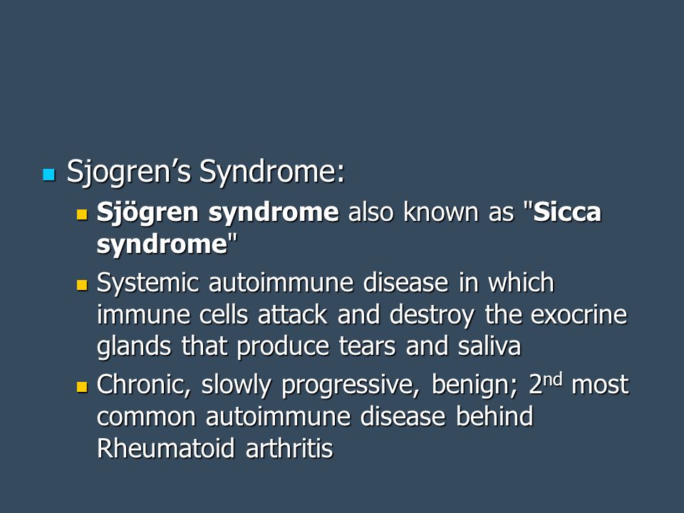 Sjogren’s Syndrome: Sjögren syndrome also known as Sicca syndrome