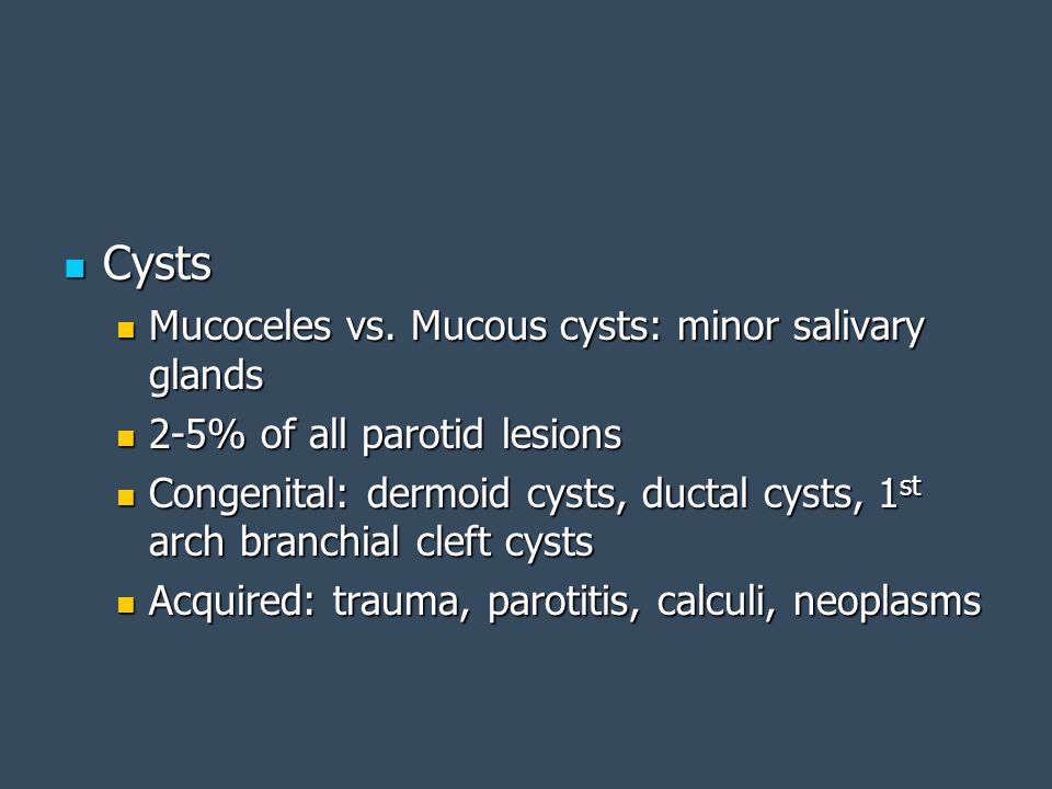 Cysts Mucoceles vs. Mucous cysts: minor salivary glands