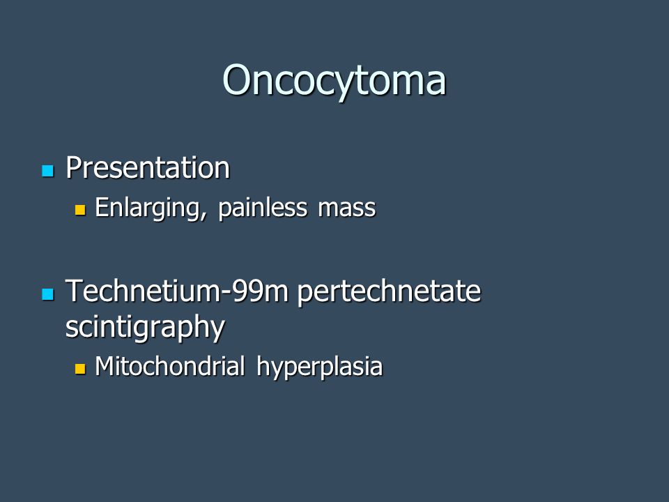 Oncocytoma Presentation Technetium-99m pertechnetate scintigraphy