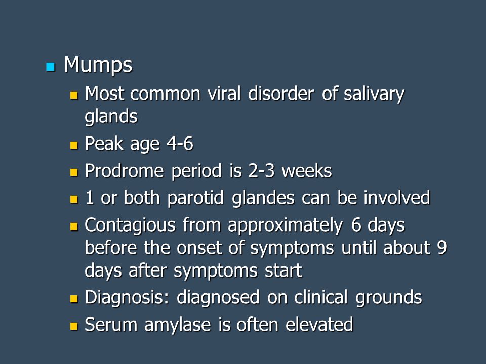 Mumps Most common viral disorder of salivary glands Peak age 4-6