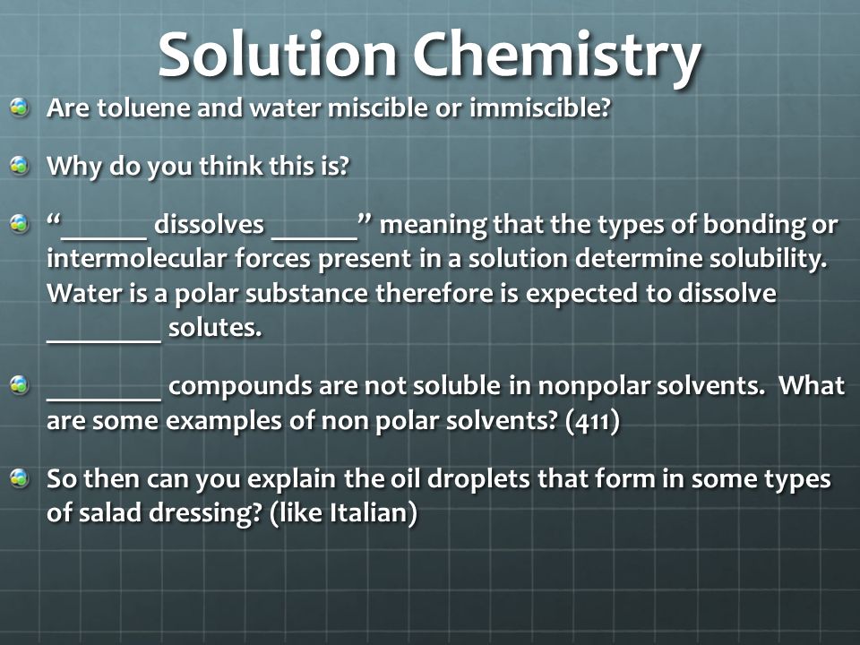 Solution Chemistry Are toluene and water miscible or immiscible