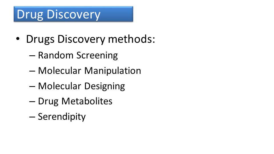Drug Discovery Drugs Discovery methods: Random Screening
