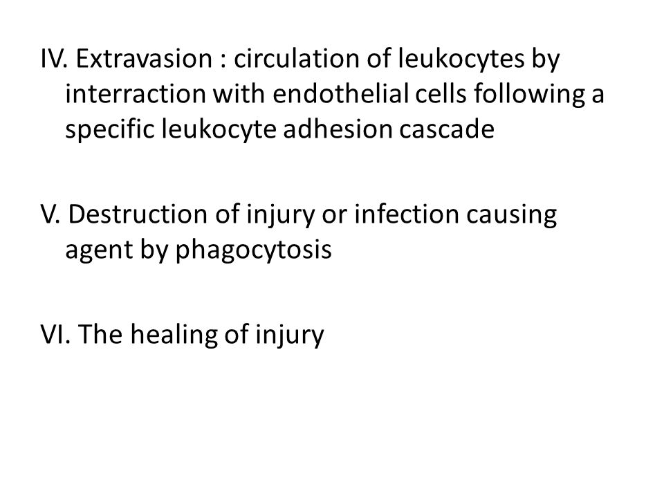 IV. Extravasion : circulation of leukocytes by interraction with endothelial cells following a specific leukocyte adhesion cascade