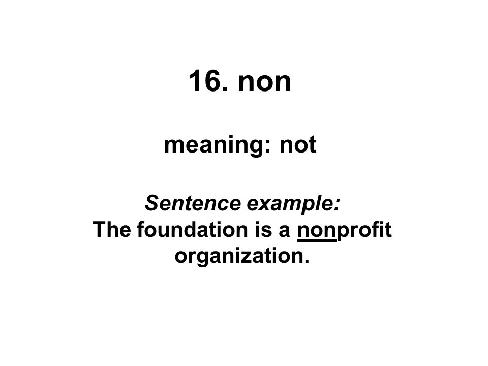 Sentence example: The foundation is a nonprofit organization.