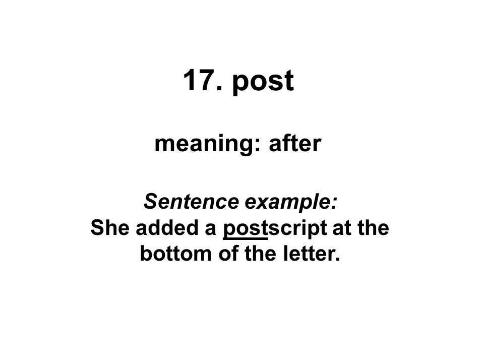 Sentence example: She added a postscript at the bottom of the letter.