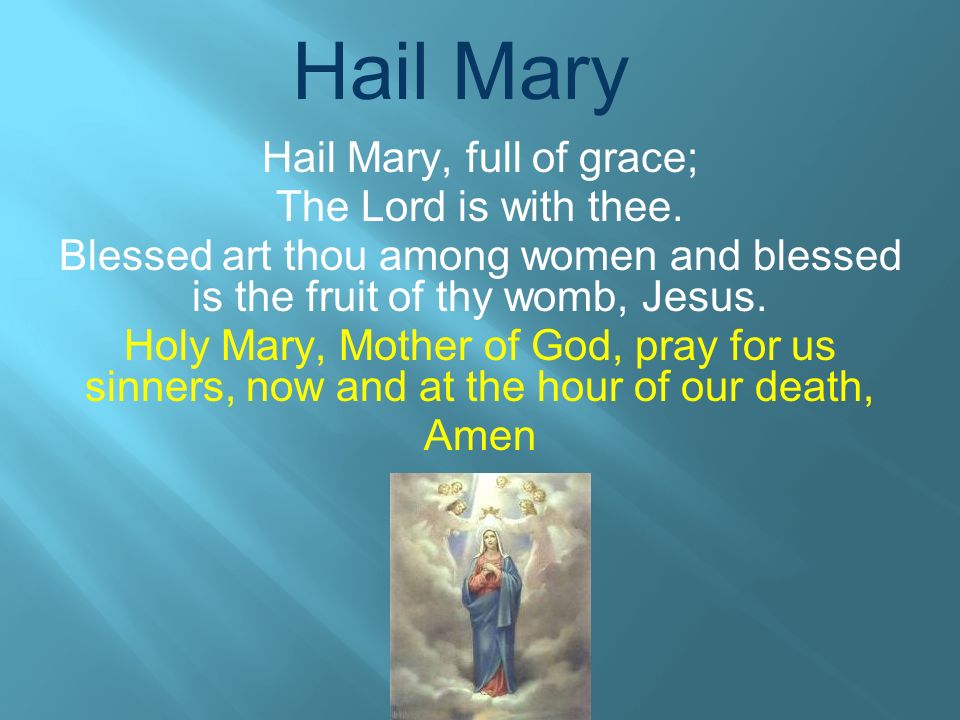 Hail Mary, full of grace;