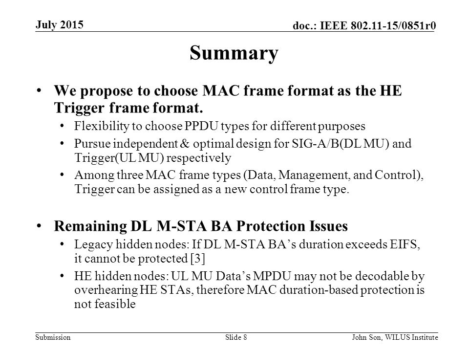 July 2015 doc.: IEEE /0851r0. July Summary. We propose to choose MAC frame format as the HE Trigger frame format.