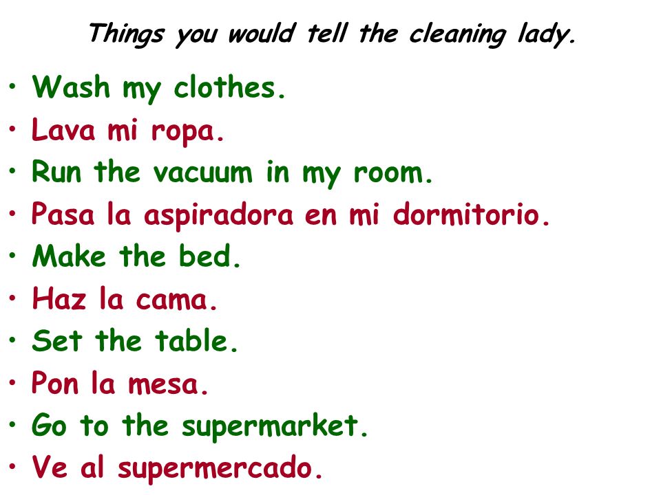 Things you would tell the cleaning lady.