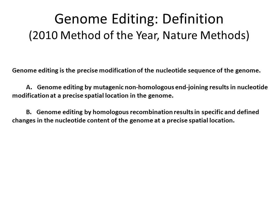 Genome Editing: Definition (2010 Method of the Year, Nature Methods)