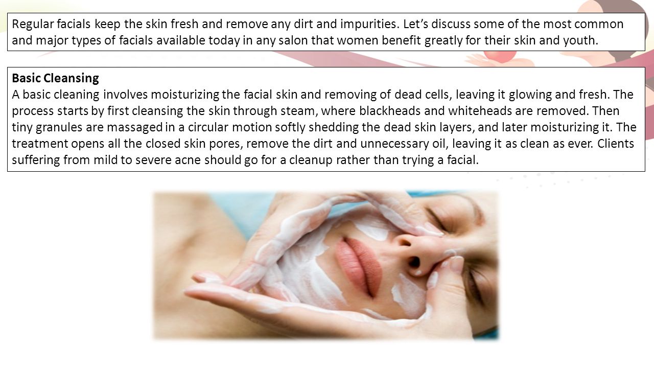 Regular facials keep the skin fresh and remove any dirt and impurities