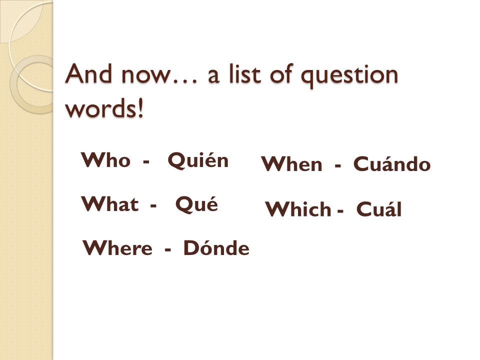 And now… a list of question words!