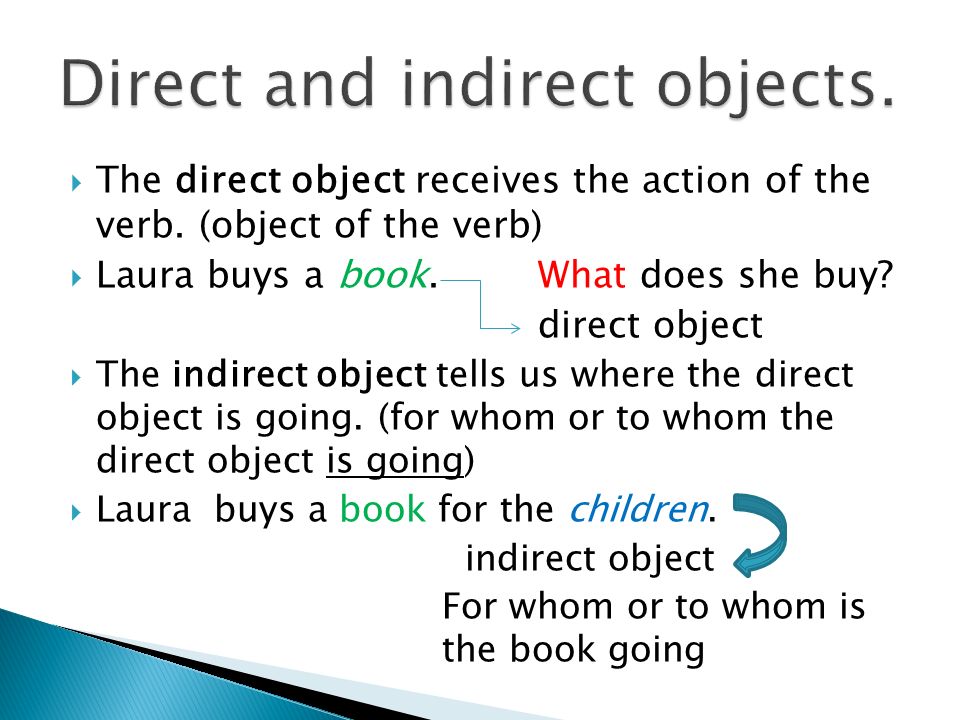 Direct and indirect objects.