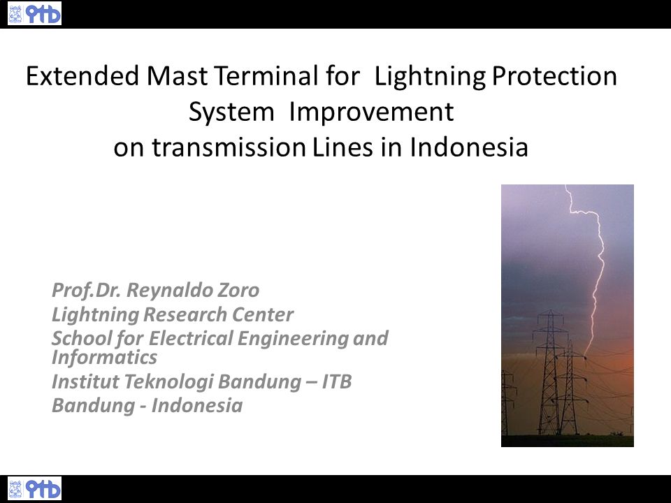 Extended Mast Terminal For Lightning Protection System Improvement On Transmission Lines In Indonesia Prof Dr Reynaldo Zoro Lightning Research Center Ppt Video Online Download