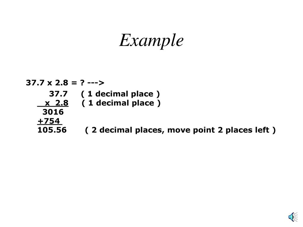 Example 37.7 x 2.8 = --->