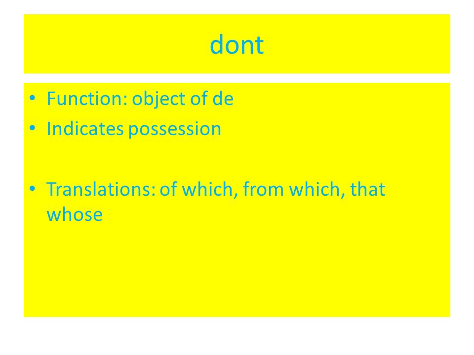 dont Function: object of de Indicates possession