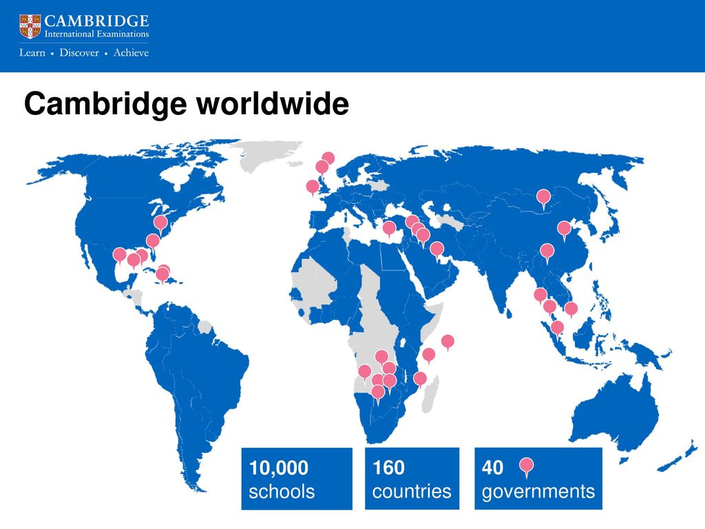 Cambridge worldwide 10,000 schools 160 countries 40 governments