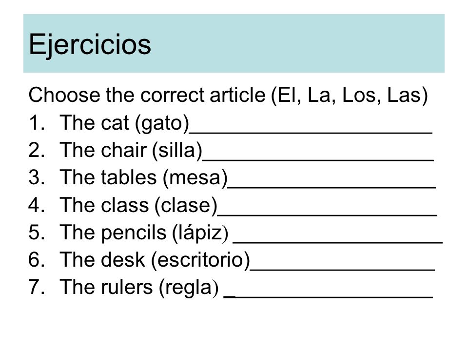 Ejercicios Choose the correct article (El, La, Los, Las)