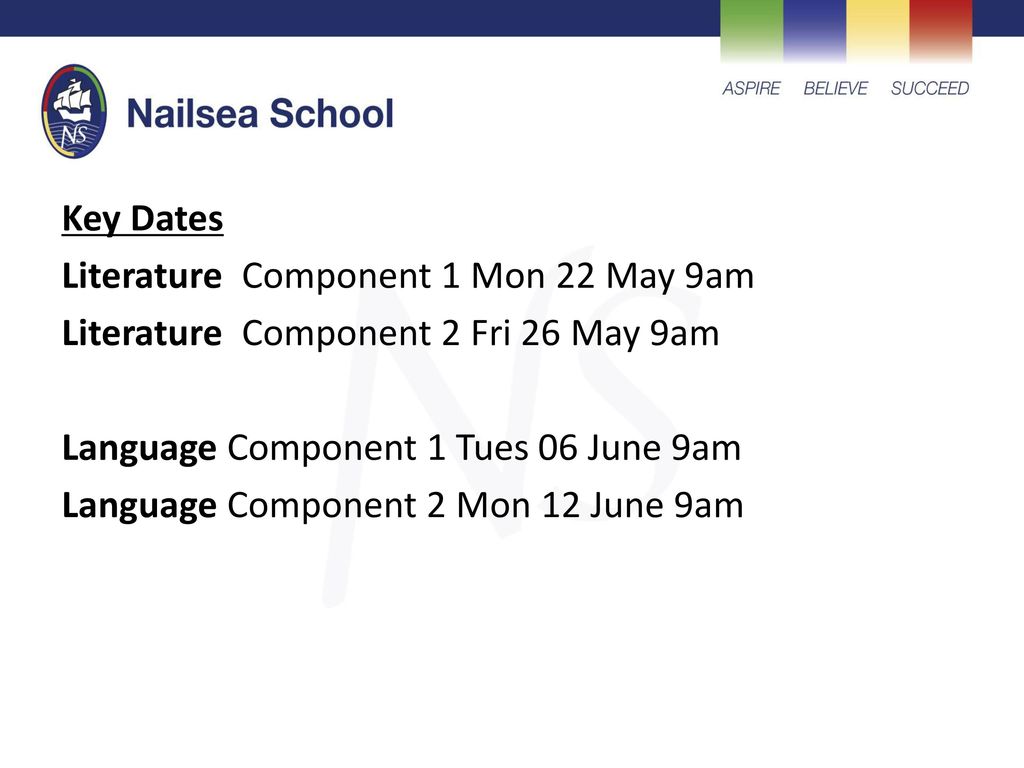 Key Dates Literature Component 1 Mon 22 May 9am Literature Component 2 Fri 26 May 9am Language Component 1 Tues 06 June 9am Language Component 2 Mon 12 June 9am