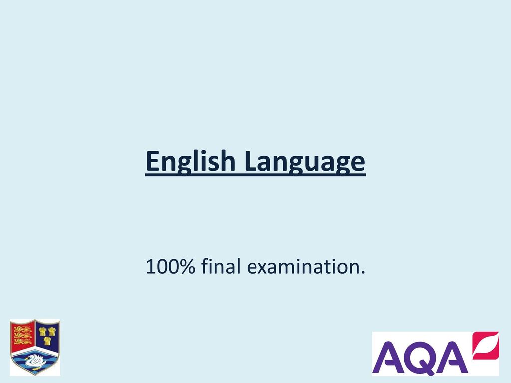 English Language 100% final examination.