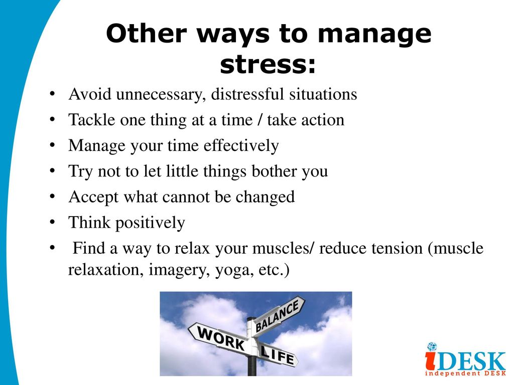 other ways to manage stress: avoid unnecessary, distressful