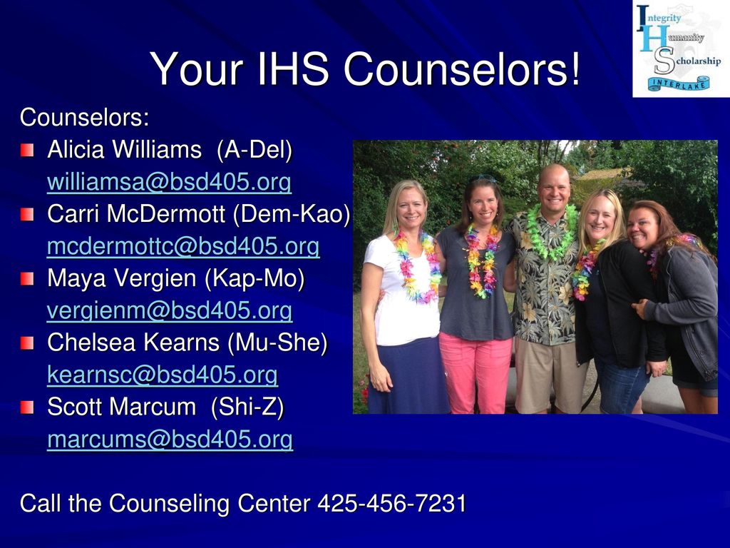 Your IHS Counselors! Counselors: Alicia Williams (A-Del)