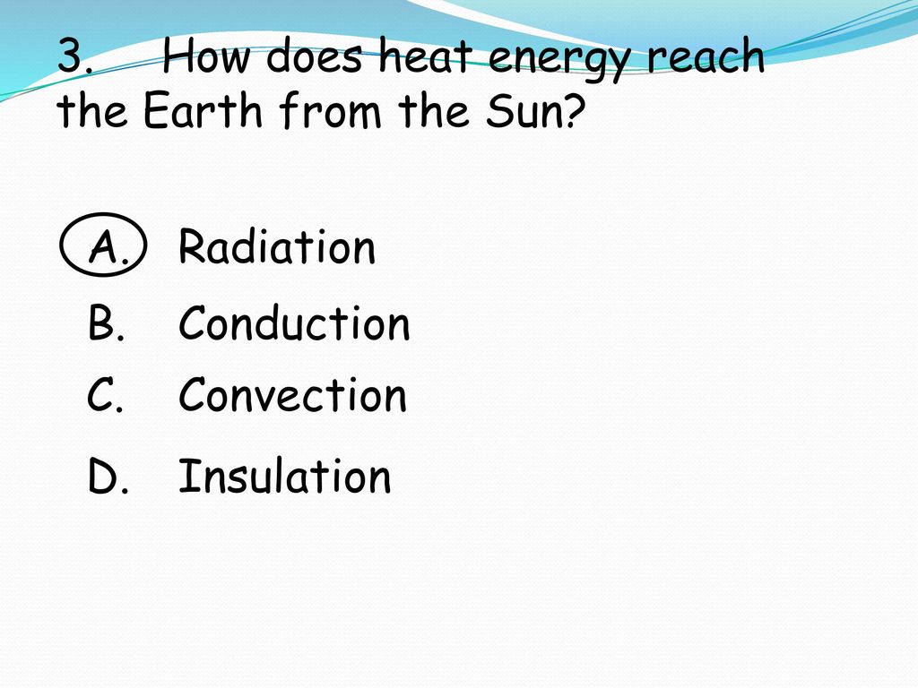 3. How does heat energy reach the Earth from the Sun